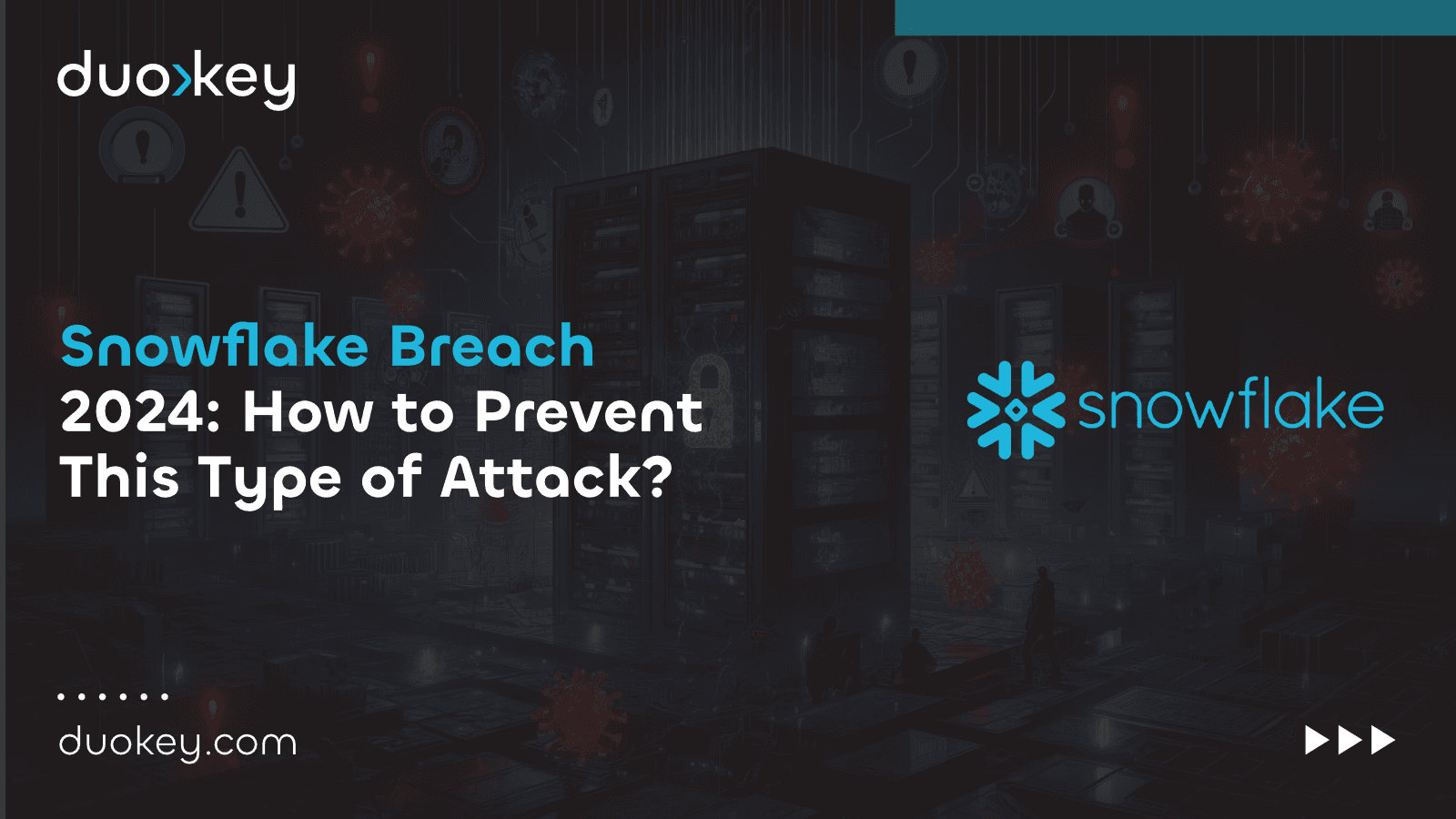 Snowflake Breach 2024: How to Prevent This Type of Attack?
