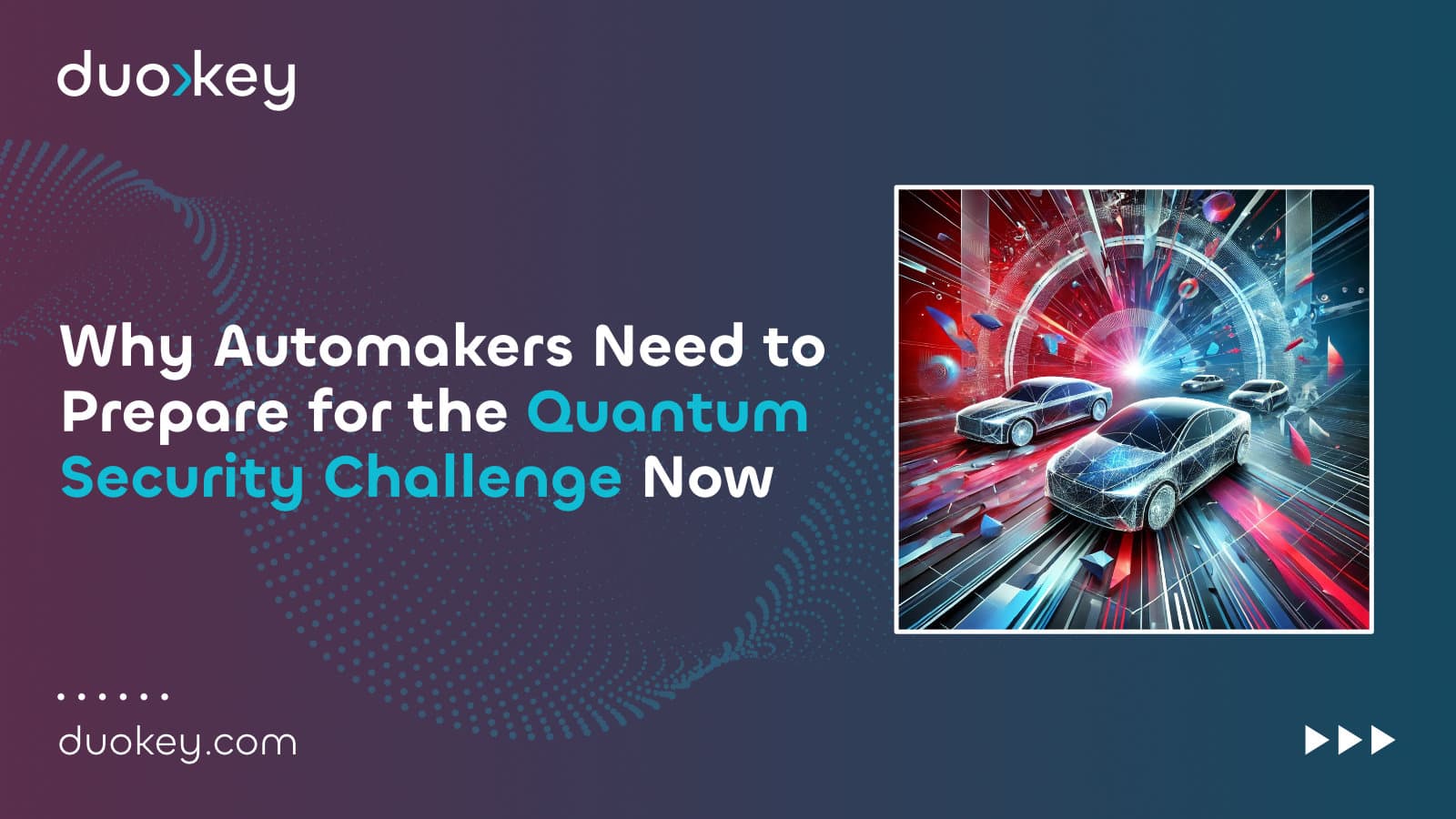 Why Automakers Need to Prepare for the Quantum Security Challenge Now