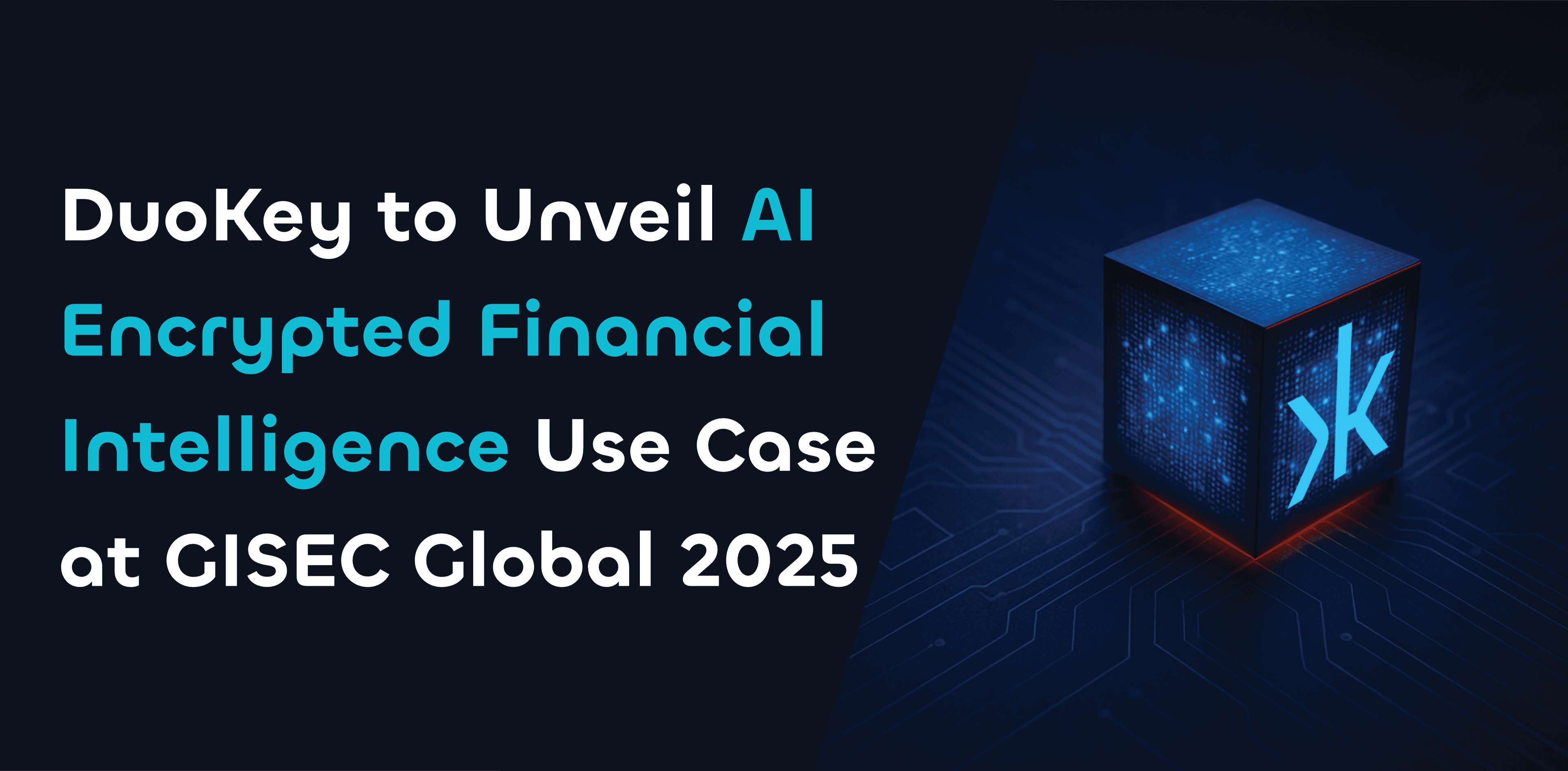 DuoKey to Unveil AI Encrypted Financial Intelligence Use Case at GISEC Global 2025